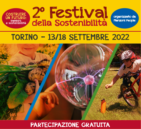 COSTRUIRE UN FUTURO: BAMBINI E SOSTENIBILITÀ - dal 13 al 18 settembre 2022 a Torino - Secondo Festival della Sostenibilità organizzato dall’Associazione Manzoni People